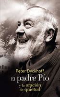 El Padre Pio y la oracion de la quietud