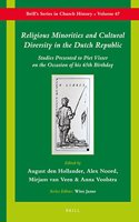 Religious Minorities and Cultural Diversity in the Dutch Republic: Studies Presented to Piet Visser on the Occasion of His 65th Birthday