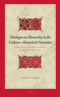 Dialogue on Monarchy in the Gideon-Abimelech Narrative: Ideological Reading in Light of Bakhtin’s Dialogism(187 Biblical Interpretation Series)