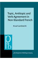 Topic, Antitopic and Verb Agreement in Non-Standard French