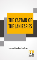 Captain Of The Janizaries: A Story Of The Times Of Scanderbeg And The Fall Of Constantinople