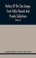 History Of The Clan Gregor, From Public Records And Private Collections; Comp. At The Request Of The Clan Gregor Society (Volume Ii)