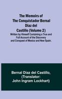 Memoirs of the Conquistador Bernal Diaz del Castillo (Volume 2); Written by Himself Containing a True and Full Account of the Discovery and Conquest of Mexico and New Spain.