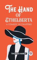 Hand of Ethelberta A Comedy in Chapters