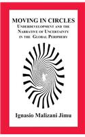 Moving in Circles. Underdevelopment and the Narrative of Uncertainty in the Global Periphery