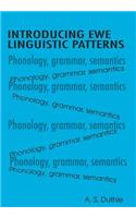 Introducing Ewe Linguistic Patterns. a Textbook of Phonology, Grammar, and Semantics