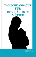 Tägliche Andacht Für Beschäftigte Mütter