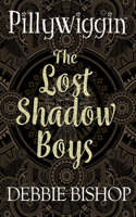 PILLYWIGGIN - The Lost Shadow Boys
