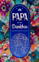 Papa, ich bin dankbar: Labyrinthe für Erwachsene in Großdruck. Dankbare Botschaften an Papa, Geschenke für Väter (Dankbarkeits- und Erntedankworte, um Papa zu würdigen), L