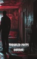 Troubled pasts (HORROR)