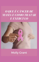 O Que É Câncer de Mama E Como Tratar E Exercí-Lo