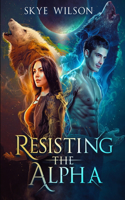 Resisting The Alpha: An Enemies To Lovers Paranormal Shifter Romance