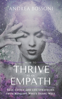 How to Thrive as an Empath: Real Advice and Life Strategies From Someone Who's Doing Well