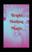 Bright Thinking Magic