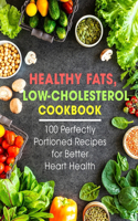 Healthy Fats, Low-Cholesterol Cookbook