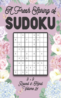 A Fresh Spring of Sudoku 9 x 9 Round 4: Hard Volume 21: Sudoku for Relaxation Spring Time Puzzle Game Book Japanese Logic Nine Numbers Math Cross Sums Challenge 9x9 Grid Beginner Friendly 