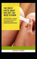 Great Facts about Hcg Diet You Need to Know: A Personal Guide to Improve Body Composition