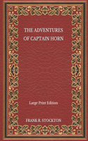 The Adventures of Captain Horn - Large Print Edition