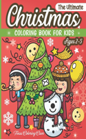 Ultimate Christmas Coloring Book for Kids Ages 2-5: Fun Children's Christmas Theme Pages to Color including Santa Claus, Reindeer, Snowmen & More!