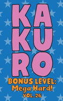 Kakuro Bonus Level: Mega Hard! Vol. 26: Play Kakuro Grid Very Hard Level Number Based Crossword Puzzle Popular Travel Vacation Games Japanese Mathematical Logic Similar