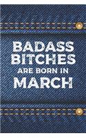 Badass Bitches Are Born In March