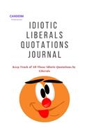 Idiotic Liberals Quotations Journal