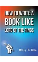 How To Write A Book Like Lord Of The Rings