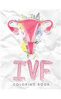 IVF Coloring Book: In Vitro Fertilization Coloring Book For Adults and Stress Relief Book