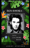 Ben Barnes Epic Coloring Book: A Stress Killing Adult Coloring Book Mixed with Fun and Laughter