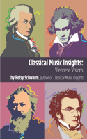 Classical Music Insights: Viennese Visions(9 Classical Music Insights)