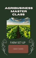 Agribusiness Master Class Practical Session: Farm Set-up