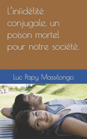 L'infidélité conjugale, un poison mortel pour notre société.