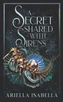 A Secret Shared with Sirens