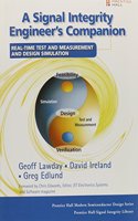 Signal Integrity Engineer's Companion (paperback), A: Real-Time Test and Measurement and Design Simulation