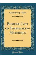 Reading List on Papermaking Materials (Classic Reprint)