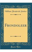 Frondoleer (Classic Reprint)