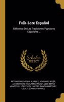 Folk-Lore Español: Biblioteca De Las Tradiciones Populares Españoles ...