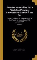 Journées Mémorables De La Révolution Française Racontées Par Un Père À Ses Fils