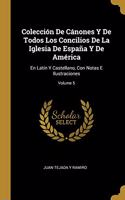 Colección De Cánones Y De Todos Los Concilios De La Iglesia De España Y De América