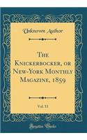 The Knickerbocker, or New-York Monthly Magazine, 1859, Vol. 53 (Classic Reprint)