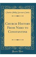 Church History from Nero to Constantine (Classic Reprint)