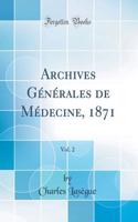 Archives GÃ©nÃ©rales de MÃ©decine, 1871, Vol. 2 (Classic Reprint)