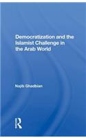 Democratization and the Islamist Challenge in the Arab World