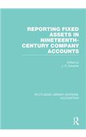 Reporting Fixed Assets in Nineteenth-Century Company Accounts (Rle Accounting)