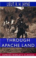Through Apache Land (Esprios Classics)