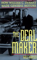 The Deal Maker: How William C. Durant Made General Motors