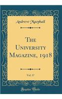 The University Magazine, 1918, Vol. 17 (Classic Reprint)