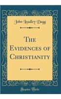 The Evidences of Christianity (Classic Reprint)