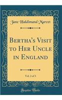 Bertha's Visit to Her Uncle in England, Vol. 2 of 3 (Classic Reprint)