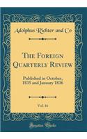 The Foreign Quarterly Review, Vol. 16: Published in October, 1835 and January 1836 (Classic Reprint): Published in October, 1835 and January 1836 (Classic Reprint)